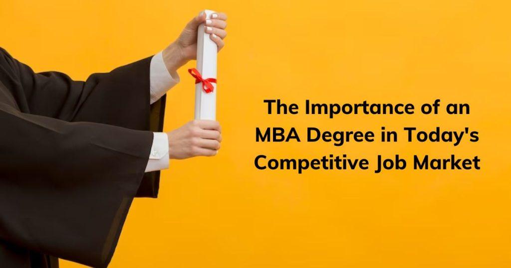 The Importance of an MBA Degree in Today's Competitive Job Market