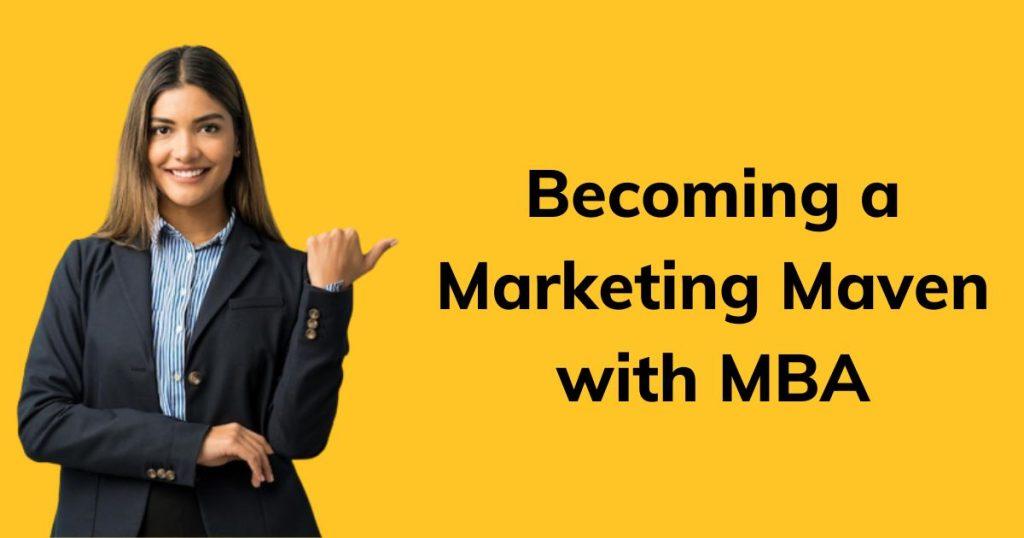 Becoming a Marketing Maven with MBA