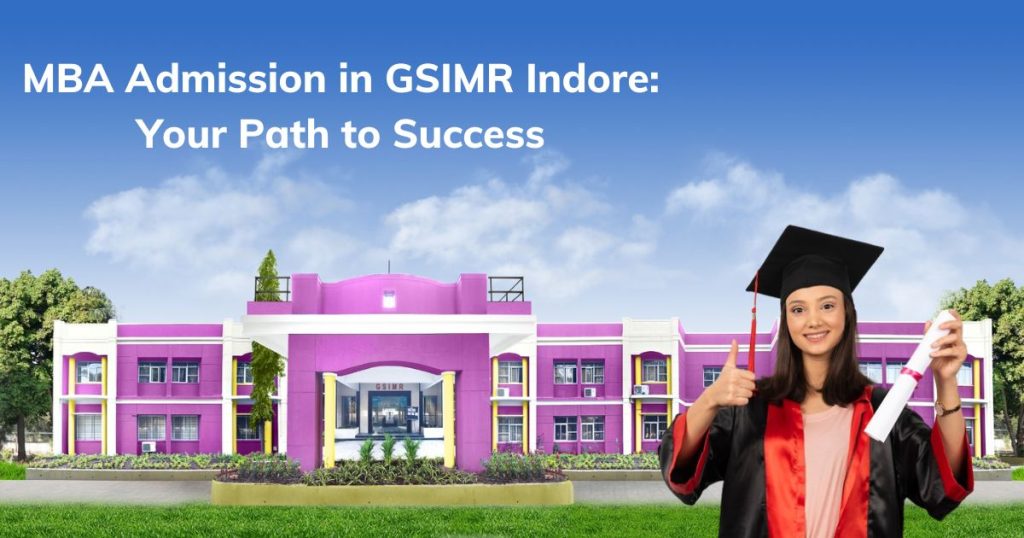 MBA Admission in GSIMR Indore