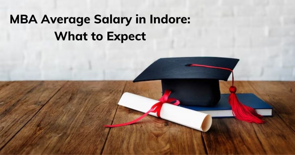 MBA Average Salary in Indore What to Expect